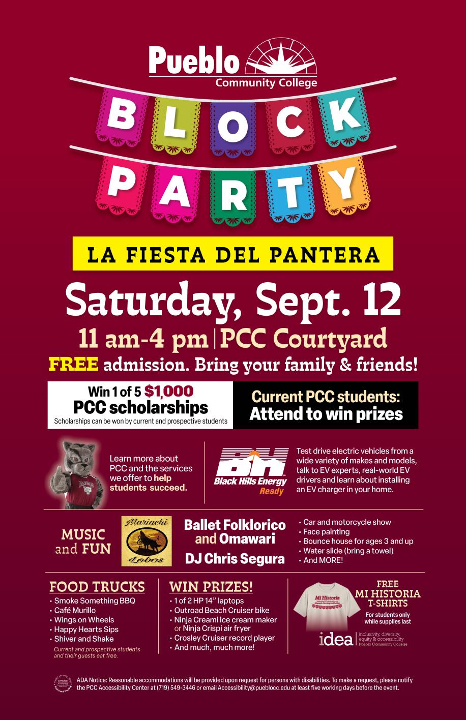 Pueblo Community College promotes a “Block Party: La Fiesta del Pantera” campus event. Date and time: Saturday, Sept. 12, 11 am–4 pm. Location: PCC Courtyard. Cost: free admission. Headliners and activities: live performances by Ballet Folklorico and Omawari and DJ Chris Segura; general “Music and Fun” programming. Family activities listed include a car and motorcycle show, face painting, a bounce house for ages 3 and up, and a water slide with a note to bring a towel, plus additional unspecified activities